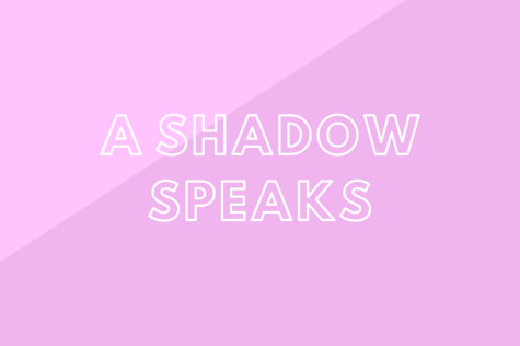 A Shadow Speaks