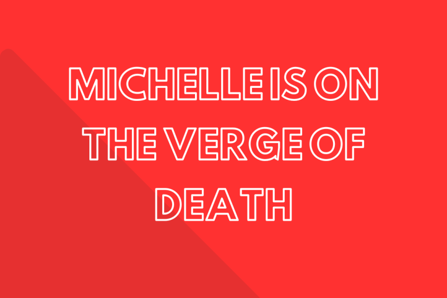 Michelle is on the verge of death