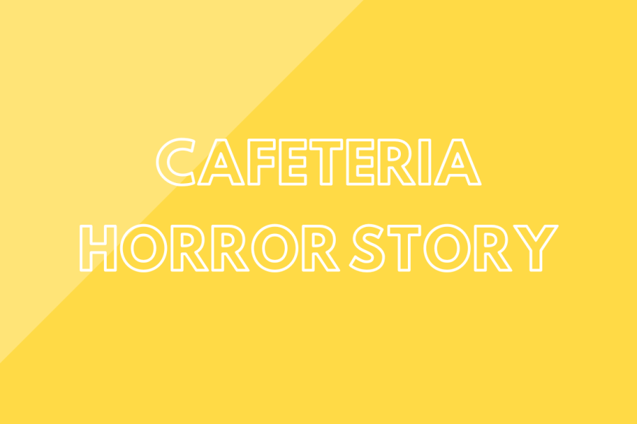 Cafeteria Horror Story